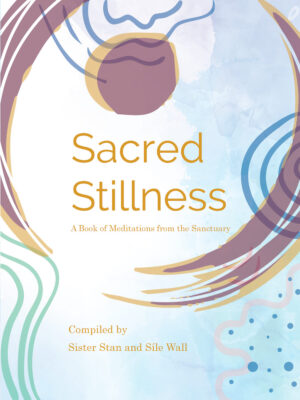 Sacred Stillness by Sister Stan and Sile Wall