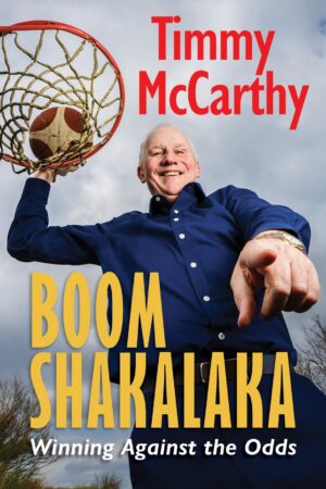 Boomshakalaka: Winning Against the Odds by Timmy McCarthy